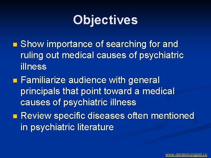 Objectives Show importance of searching for and ruling out medical causes of psychiatric illness