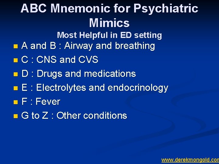 ABC Mnemonic for Psychiatric Mimics Most Helpful in ED setting A and B :