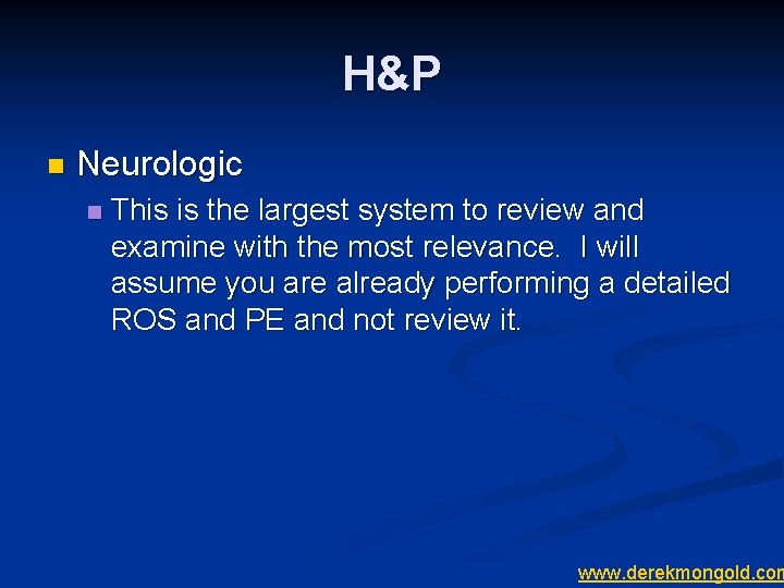 H&P n Neurologic n This is the largest system to review and examine with