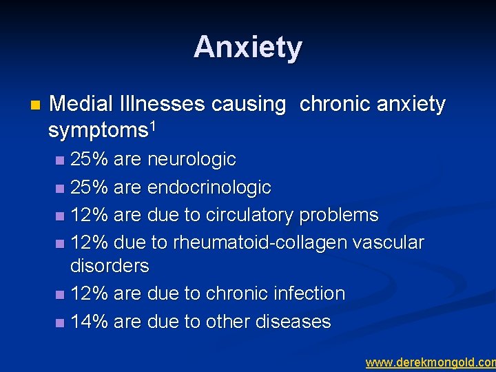 Anxiety n Medial Illnesses causing chronic anxiety symptoms 1 25% are neurologic n 25%