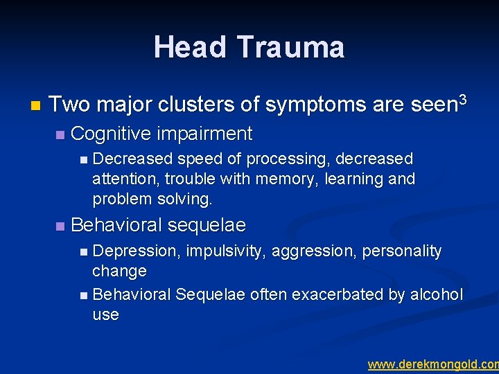 Head Trauma n Two major clusters of symptoms are seen 3 n Cognitive impairment