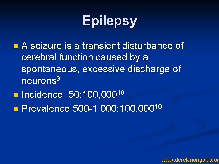 Epilepsy A seizure is a transient disturbance of cerebral function caused by a spontaneous,