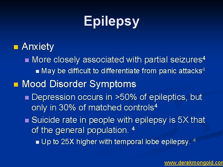 Epilepsy n Anxiety n More closely associated with partial seizures 4 n May n