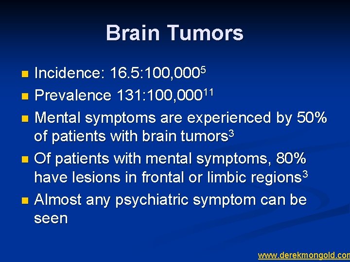 Brain Tumors Incidence: 16. 5: 100, 0005 n Prevalence 131: 100, 00011 n Mental