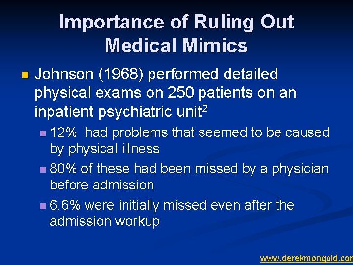 Importance of Ruling Out Medical Mimics n Johnson (1968) performed detailed physical exams on