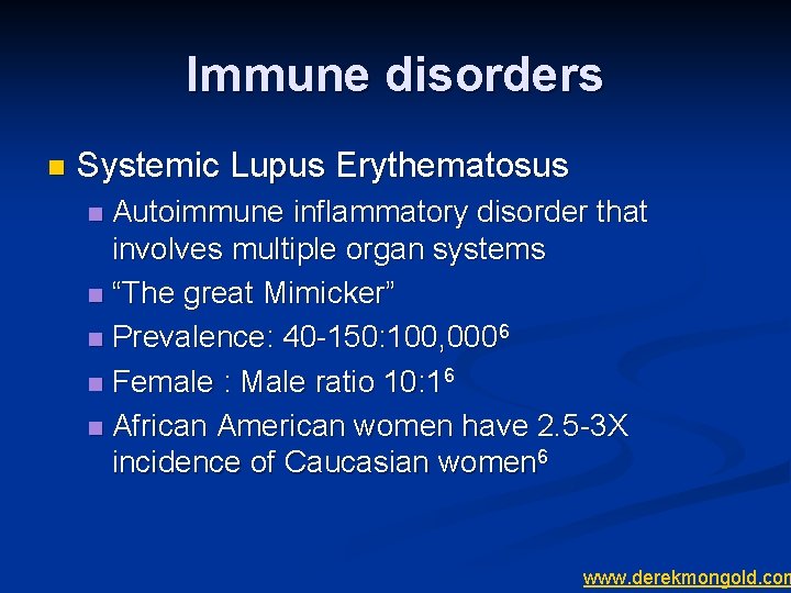 Immune disorders n Systemic Lupus Erythematosus Autoimmune inflammatory disorder that involves multiple organ systems