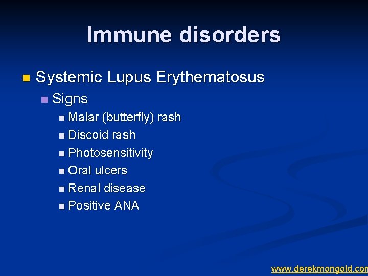 Immune disorders n Systemic Lupus Erythematosus n Signs n Malar (butterfly) rash n Discoid