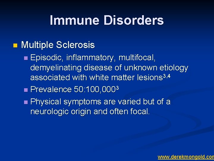 Immune Disorders n Multiple Sclerosis Episodic, inflammatory, multifocal, demyelinating disease of unknown etiology associated