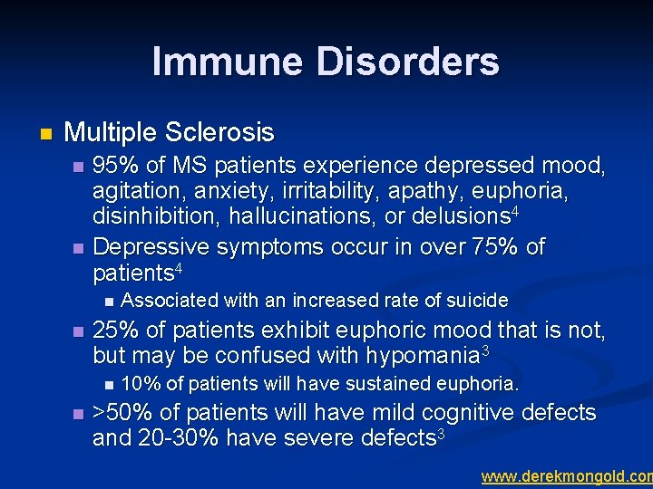 Immune Disorders n Multiple Sclerosis n n 95% of MS patients experience depressed mood,