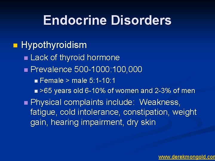 Endocrine Disorders n Hypothyroidism Lack of thyroid hormone n Prevalence 500 -1000: 100, 000