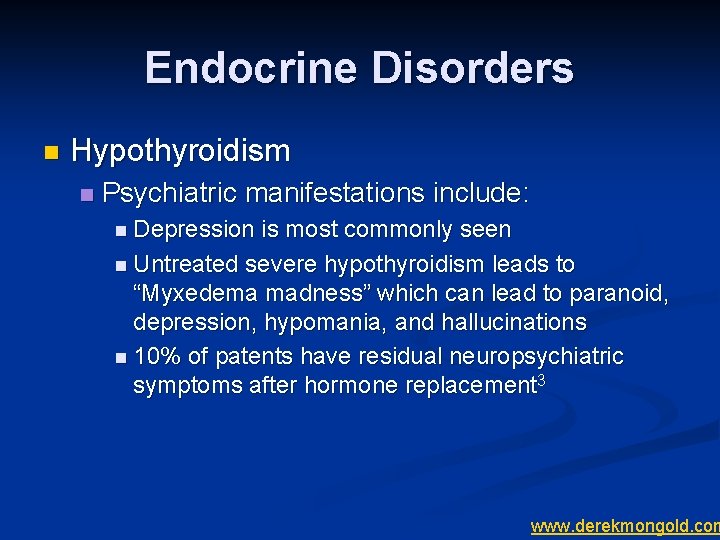 Endocrine Disorders n Hypothyroidism n Psychiatric manifestations include: n Depression is most commonly seen