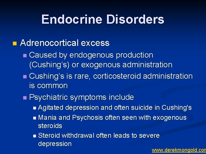 Endocrine Disorders n Adrenocortical excess Caused by endogenous production (Cushing’s) or exogenous administration n