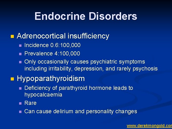 Endocrine Disorders n Adrenocortical insufficiency n n Incidence 0. 6: 100, 000 Prevalence 4:
