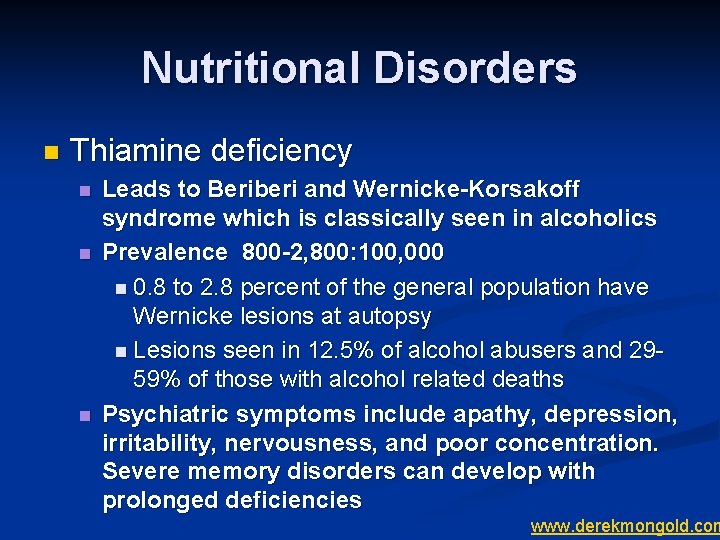 Nutritional Disorders n Thiamine deficiency n n n Leads to Beriberi and Wernicke-Korsakoff syndrome