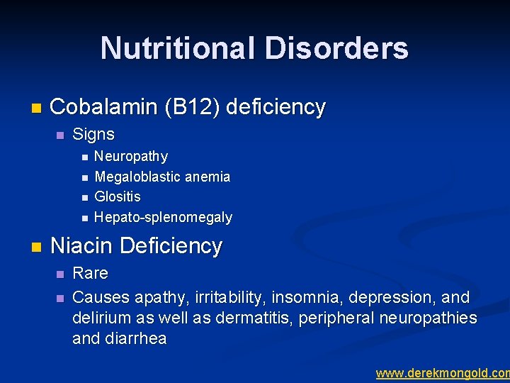 Nutritional Disorders n Cobalamin (B 12) deficiency n Signs n n n Neuropathy Megaloblastic