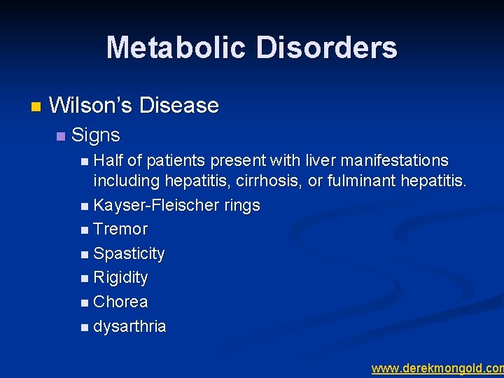 Metabolic Disorders n Wilson’s Disease n Signs n Half of patients present with liver