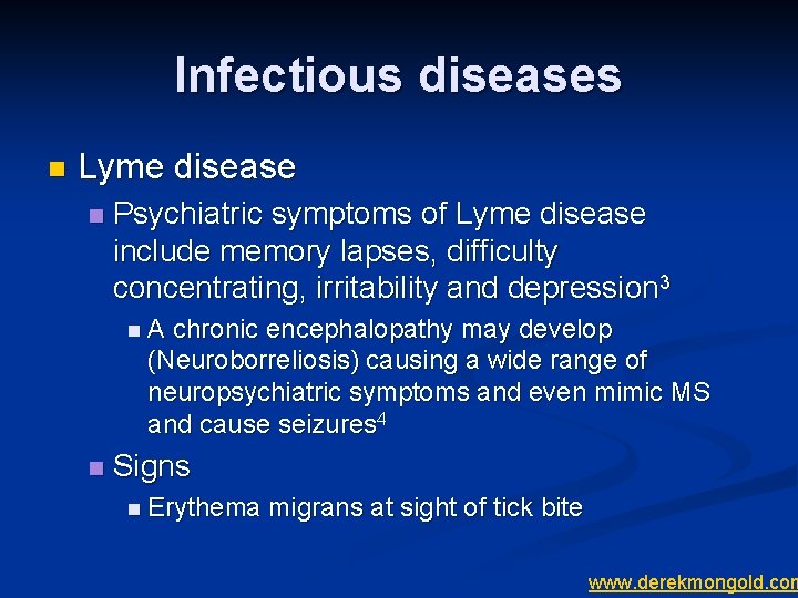 Infectious diseases n Lyme disease n Psychiatric symptoms of Lyme disease include memory lapses,