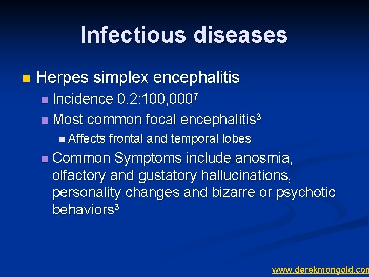 Infectious diseases n Herpes simplex encephalitis Incidence 0. 2: 100, 0007 n Most common