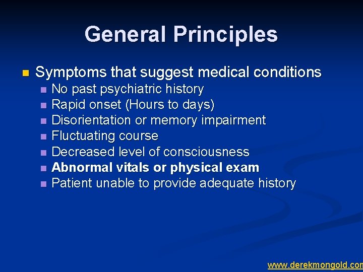 General Principles n Symptoms that suggest medical conditions n n n n No past