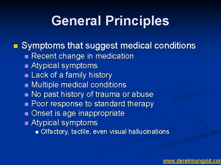 General Principles n Symptoms that suggest medical conditions n n n n Recent change