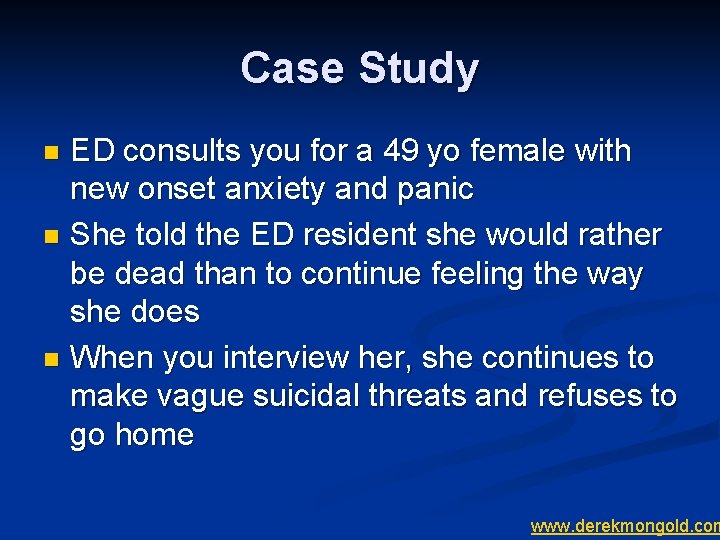 Case Study ED consults you for a 49 yo female with new onset anxiety