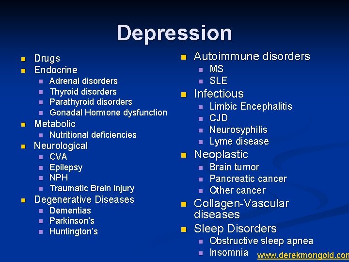 Depression n n Drugs Endocrine n n n CVA Epilepsy NPH Traumatic Brain injury