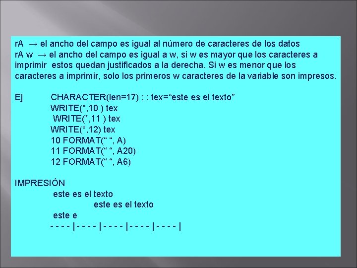 r. A → el ancho del campo es igual al número de caracteres de r. A → el ancho del campo es igual al número de caracteres de