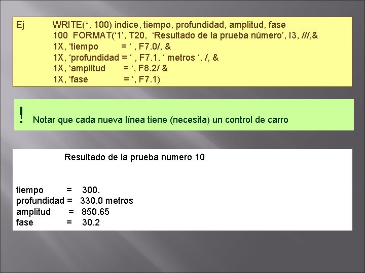 Ej ! WRITE(*, 100) indice, tiempo, profundidad, amplitud, fase 100 FORMAT(‘ 1’, T 20, Ej ! WRITE(*, 100) indice, tiempo, profundidad, amplitud, fase 100 FORMAT(‘ 1’, T 20,