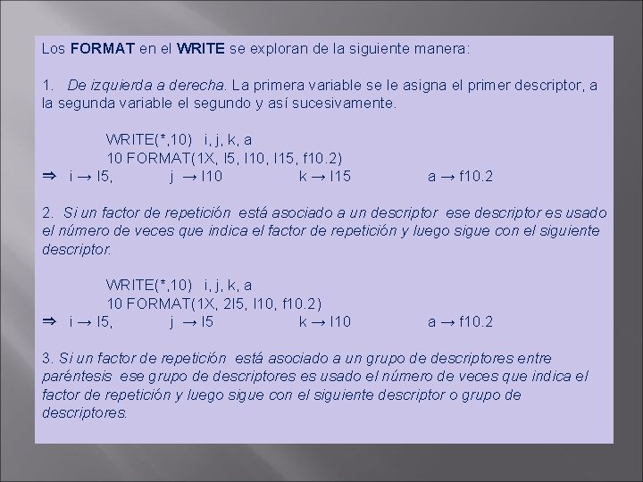 Los FORMAT en el WRITE se exploran de la siguiente manera: 1. De izquierda