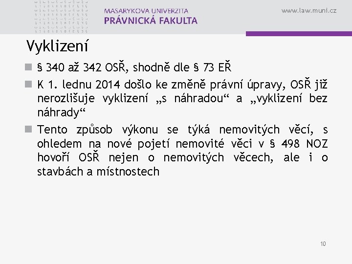 www. law. muni. cz Vyklizení n § 340 až 342 OSŘ, shodně dle §