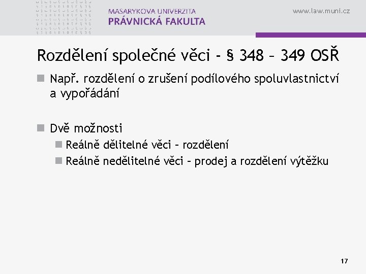 www. law. muni. cz Rozdělení společné věci - § 348 – 349 OSŘ n