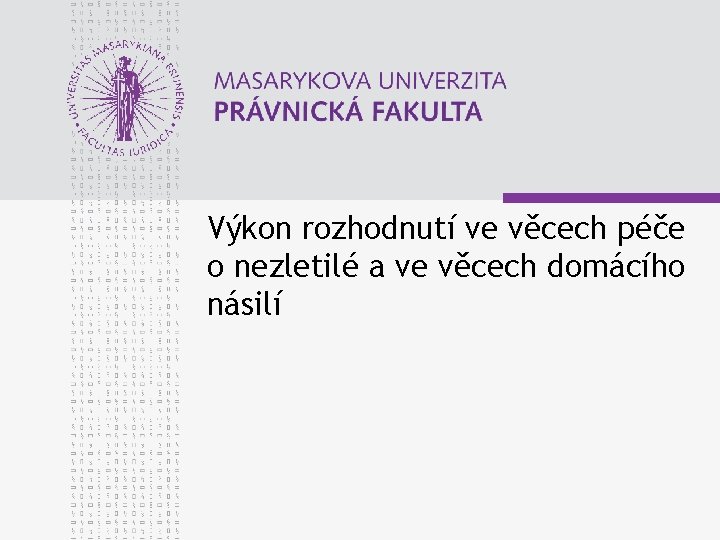 Výkon rozhodnutí ve věcech péče o nezletilé a ve věcech domácího násilí 