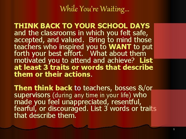 While You’re Waiting… THINK BACK TO YOUR SCHOOL DAYS and the classrooms in which