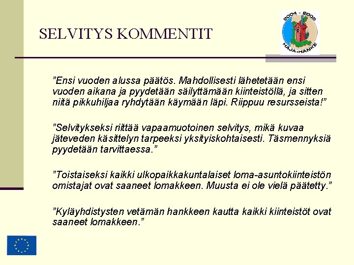 SELVITYS KOMMENTIT ”Ensi vuoden alussa päätös. Mahdollisesti lähetetään ensi vuoden aikana ja pyydetään säilyttämään SELVITYS KOMMENTIT ”Ensi vuoden alussa päätös. Mahdollisesti lähetetään ensi vuoden aikana ja pyydetään säilyttämään
