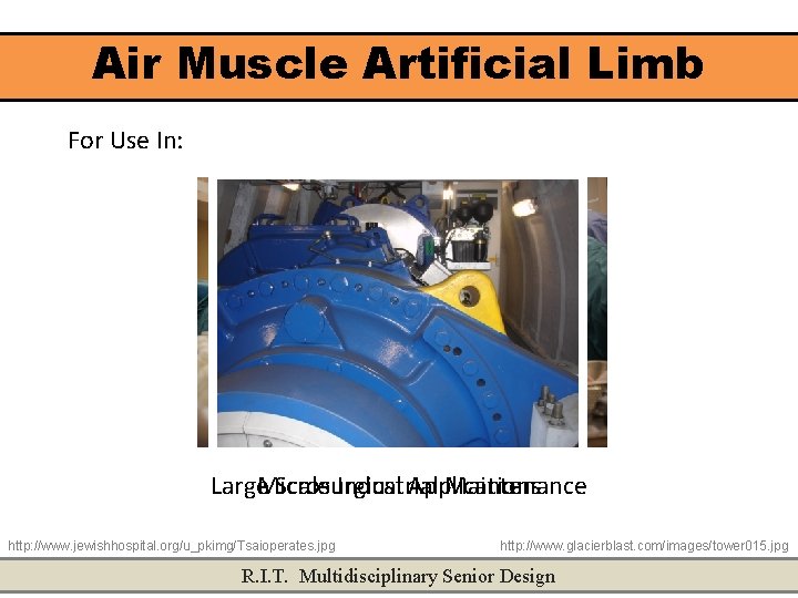 Air Muscle Artificial Limb For Use In: In addition to… Applications Large. Microsurgical Scale