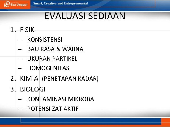 EVALUASI SEDIAAN 1. FISIK – – KONSISTENSI BAU RASA & WARNA UKURAN PARTIKEL HOMOGENITAS