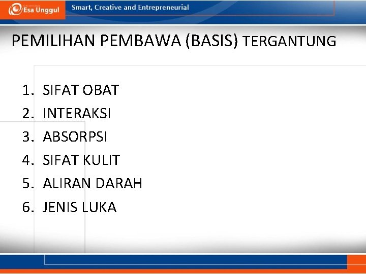 PEMILIHAN PEMBAWA (BASIS) TERGANTUNG 1. 2. 3. 4. 5. 6. SIFAT OBAT INTERAKSI ABSORPSI