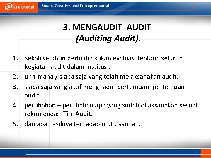 3. MENGAUDIT (Auditing Audit). 1. Sekali setahun perlu dilakukan evaluasi tentang seluruh kegiatan audit