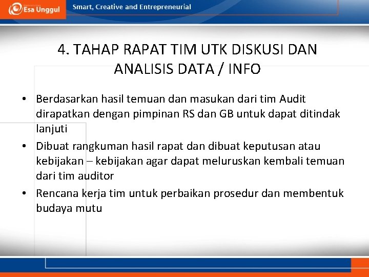 4. TAHAP RAPAT TIM UTK DISKUSI DAN ANALISIS DATA / INFO • Berdasarkan hasil