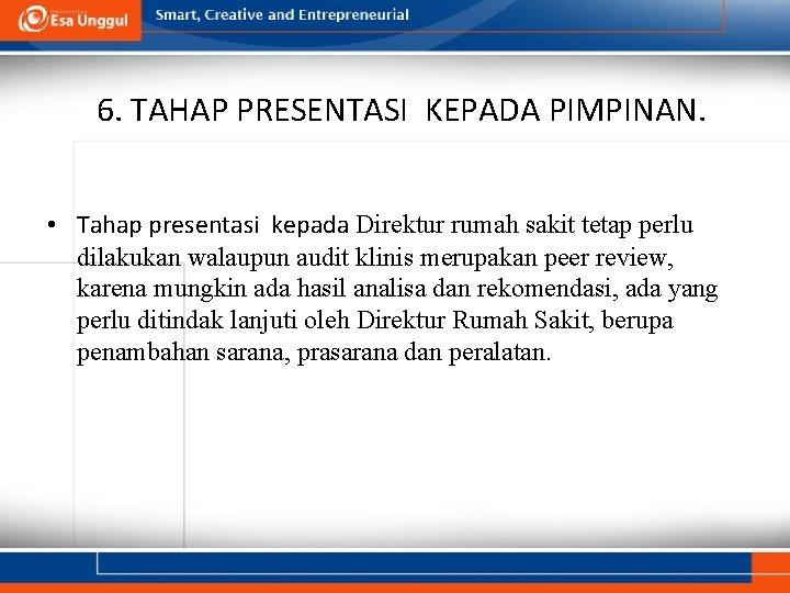 6. TAHAP PRESENTASI KEPADA PIMPINAN. • Tahap presentasi kepada Direktur rumah sakit tetap perlu