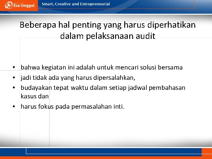 Beberapa hal penting yang harus diperhatikan dalam pelaksanaan audit • bahwa kegiatan ini adalah