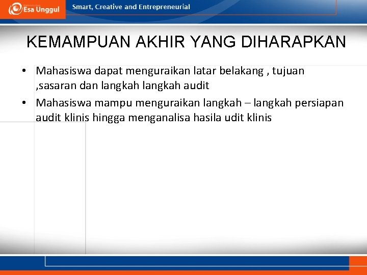 KEMAMPUAN AKHIR YANG DIHARAPKAN • Mahasiswa dapat menguraikan latar belakang , tujuan , sasaran