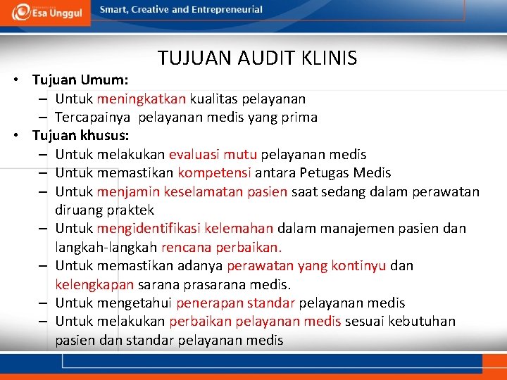 TUJUAN AUDIT KLINIS • Tujuan Umum: – Untuk meningkatkan kualitas pelayanan – Tercapainya pelayanan