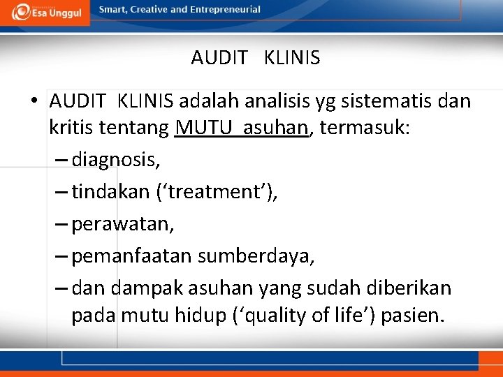 AUDIT KLINIS • AUDIT KLINIS adalah analisis yg sistematis dan kritis tentang MUTU asuhan,