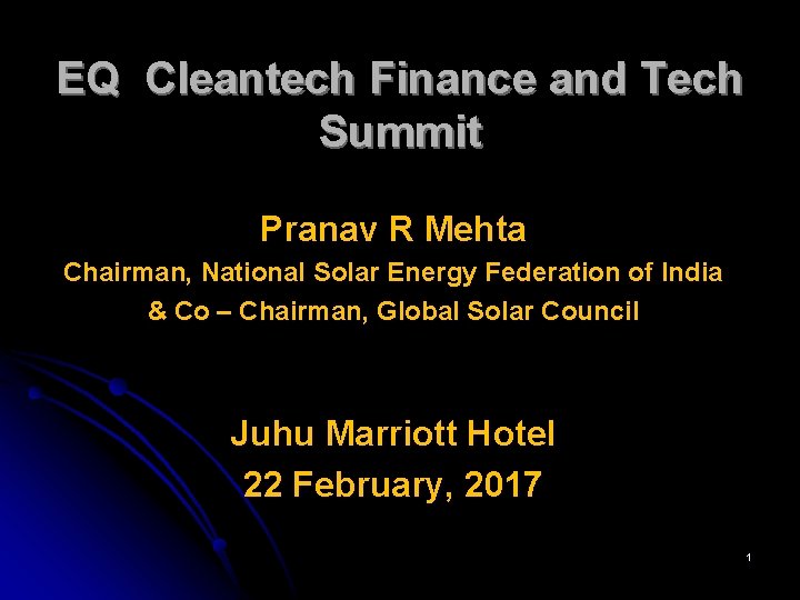 EQ Cleantech Finance and Tech Summit Pranav R Mehta Chairman, National Solar Energy Federation