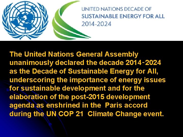 The United Nations General Assembly unanimously declared the decade 2014‑ 2024 as the Decade