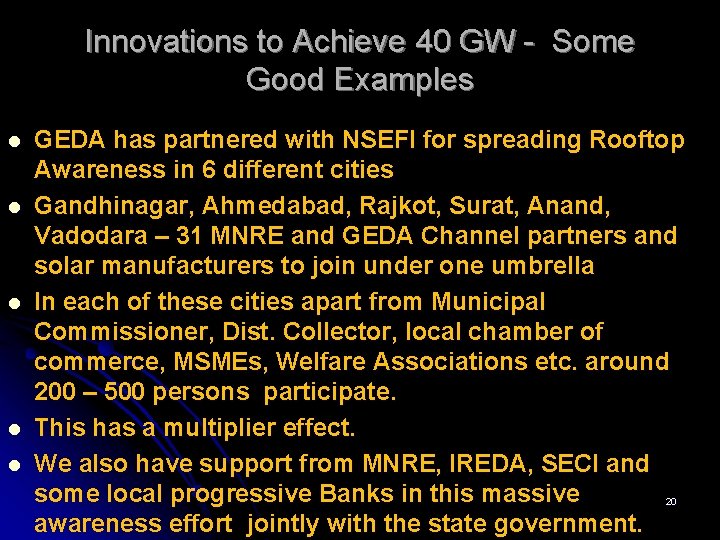 Innovations to Achieve 40 GW - Some Good Examples l l l GEDA has