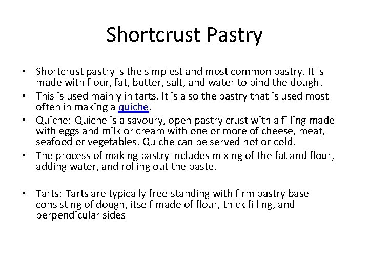 Shortcrust Pastry • Shortcrust pastry is the simplest and most common pastry. It is
