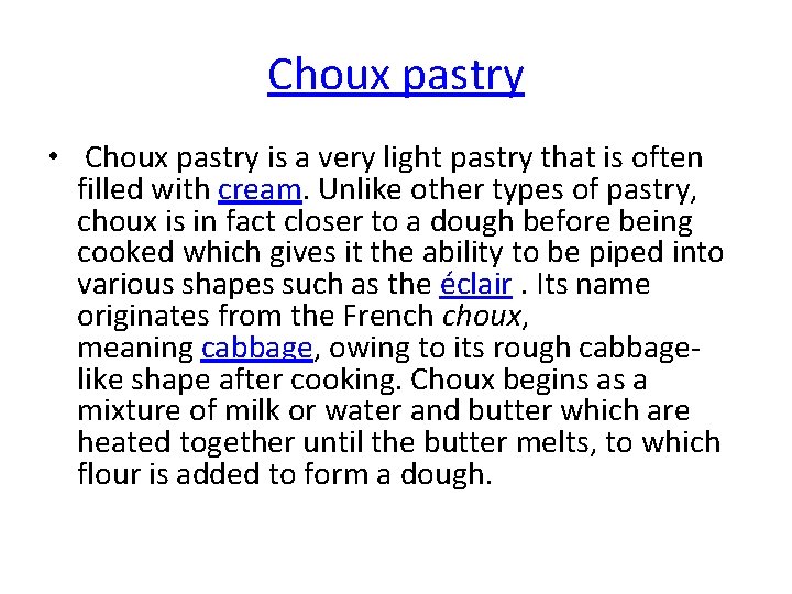 Choux pastry • Choux pastry is a very light pastry that is often filled