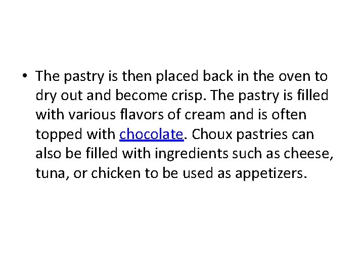  • The pastry is then placed back in the oven to dry out